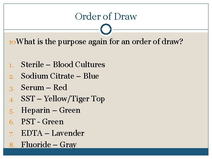 Order of Draw What is the purpose again for an order of draw? 1.