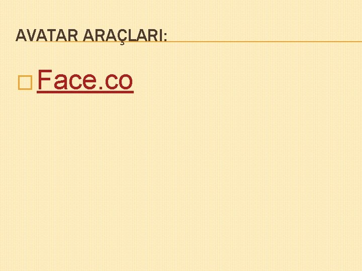 AVATAR ARAÇLARI: � Face. co 