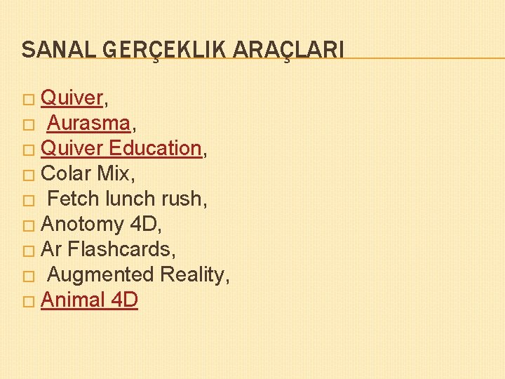 SANAL GERÇEKLIK ARAÇLARI � Quiver, Aurasma, � Quiver Education, � Colar Mix, � Fetch