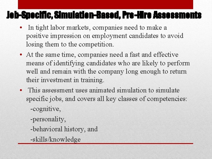 Job-Specific, Simulation-Based, Pre-Hire Assessments • In tight labor markets, companies need to make a