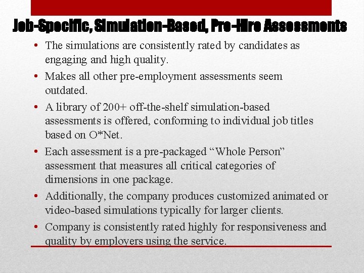 Job-Specific, Simulation-Based, Pre-Hire Assessments • The simulations are consistently rated by candidates as engaging