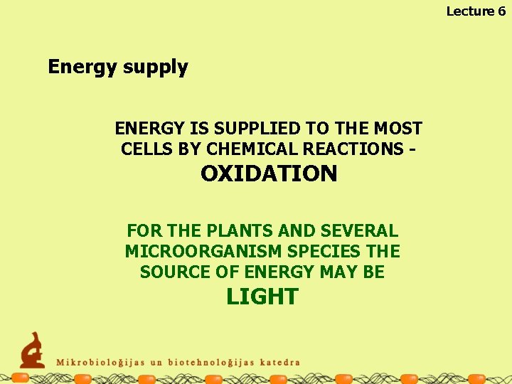 Lecture 6 Energy supply ENERGY IS SUPPLIED TO THE MOST CELLS BY CHEMICAL REACTIONS