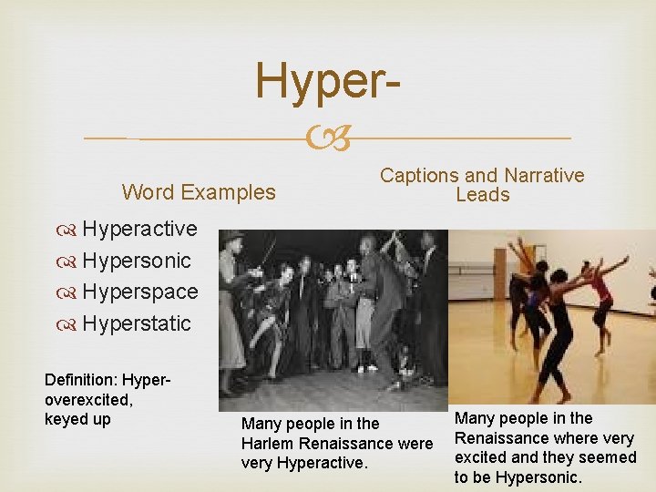 Hyper Word Examples Captions and Narrative Leads Hyperactive Hypersonic Hyperspace Hyperstatic Definition: Hyperoverexcited, keyed