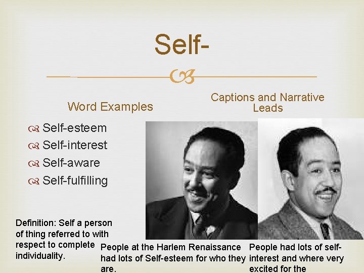 Self Word Examples Captions and Narrative Leads Self-esteem Self-interest Self-aware Self-fulfilling Definition: Self a