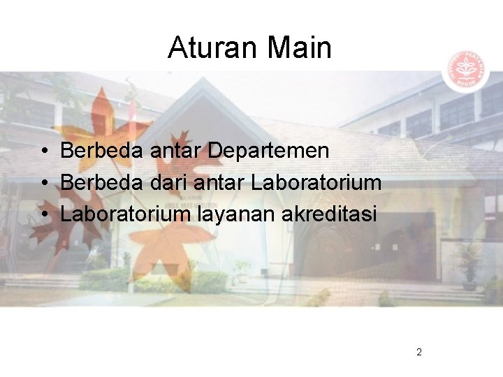 Aturan Main • Berbeda antar Departemen • Berbeda dari antar Laboratorium • Laboratorium layanan