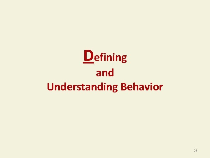 Defining and Understanding Behavior 25 
