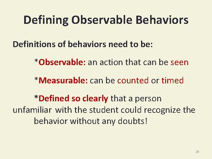 Defining Observable Behaviors Definitions of behaviors need to be: *Observable: an action that can