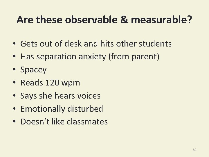 Are these observable & measurable? • • Gets out of desk and hits other