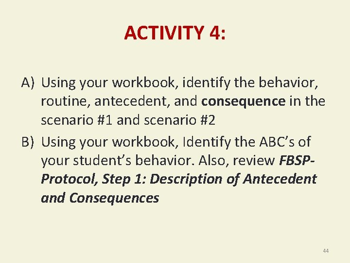 ACTIVITY 4: A) Using your workbook, identify the behavior, routine, antecedent, and consequence in
