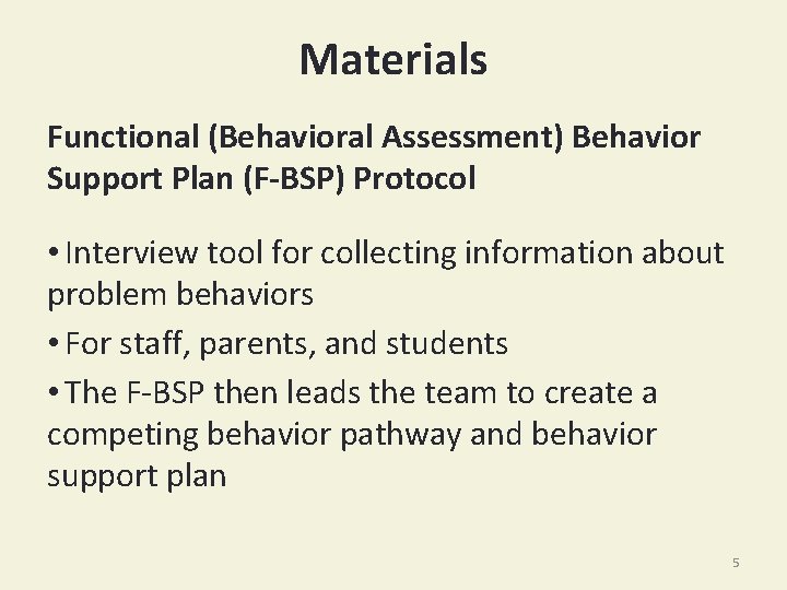 Materials Functional (Behavioral Assessment) Behavior Support Plan (F-BSP) Protocol • Interview tool for collecting