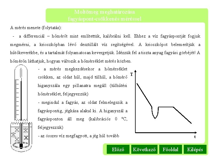 Moltömeg meghatározása fagyáspont-csökkenés méréssel A mérés menete (folytatás): - a differenciál – hőmérőt mint