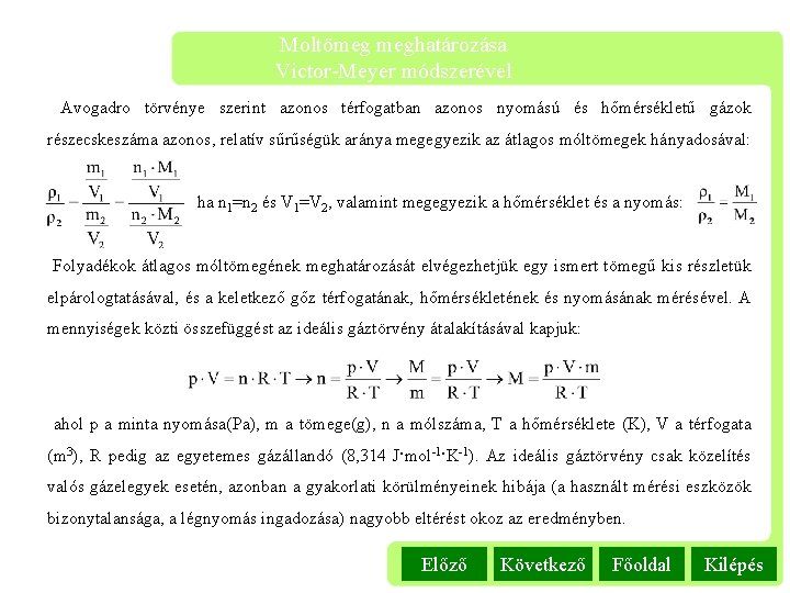 Moltömeg meghatározása Victor-Meyer módszerével Avogadro törvénye szerint azonos térfogatban azonos nyomású és hőmérsékletű gázok