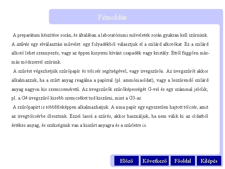 Fémoldás A preparátum készítése során, és általában a laboratóriumi műveletek során gyakran kell szűrnünk.