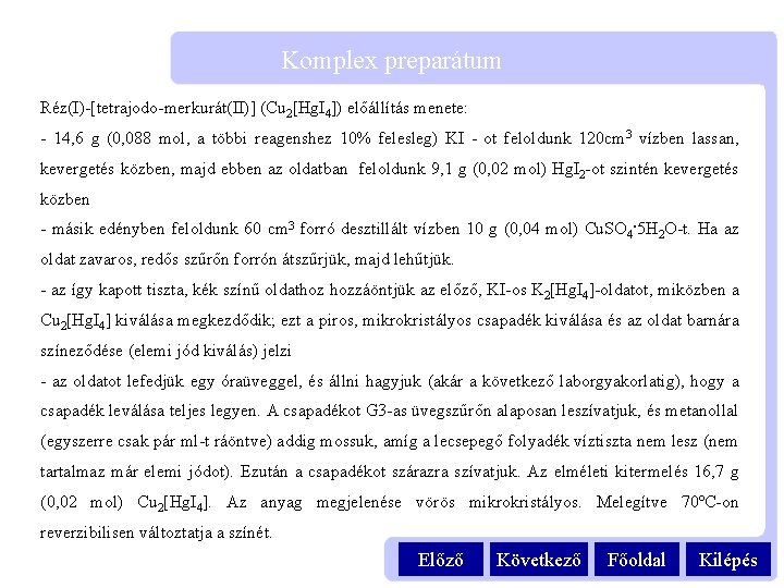 Komplex preparátum Réz(I)-[tetrajodo-merkurát(II)] (Cu 2[Hg. I 4]) előállítás menete: - 14, 6 g (0,