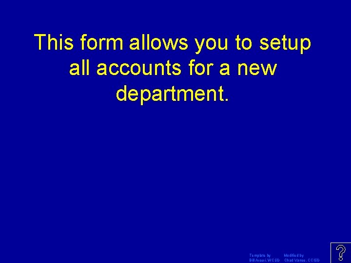 This form allows you to setup all accounts for a new department. Template by