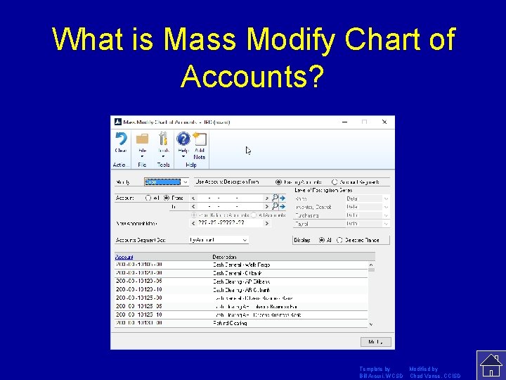 What is Mass Modify Chart of Accounts? Template by Modified by Bill Arcuri, WCSD