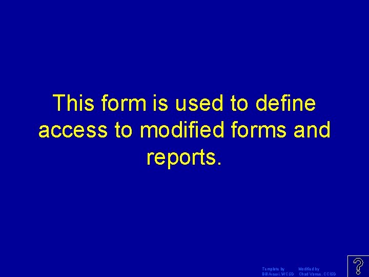 This form is used to define access to modified forms and reports. Template by