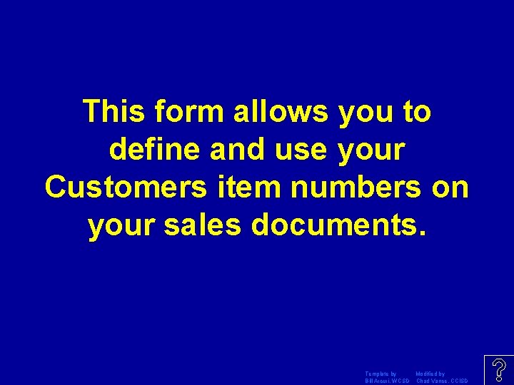 This form allows you to define and use your Customers item numbers on your