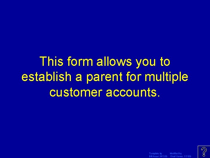 This form allows you to establish a parent for multiple customer accounts. Template by