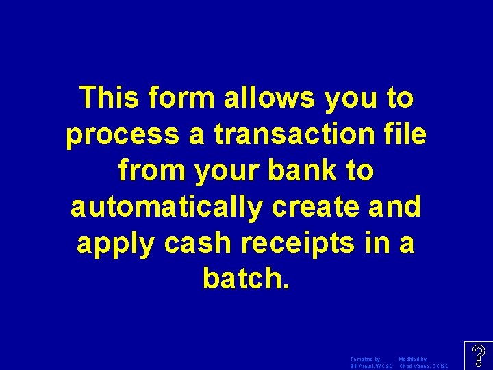 This form allows you to process a transaction file from your bank to automatically
