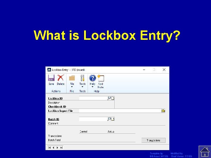 What is Lockbox Entry? Template by Modified by Bill Arcuri, WCSD Chad Vance, CCISD