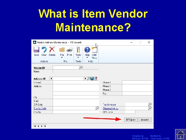 What is Item Vendor Maintenance? Template by Modified by Bill Arcuri, WCSD Chad Vance,