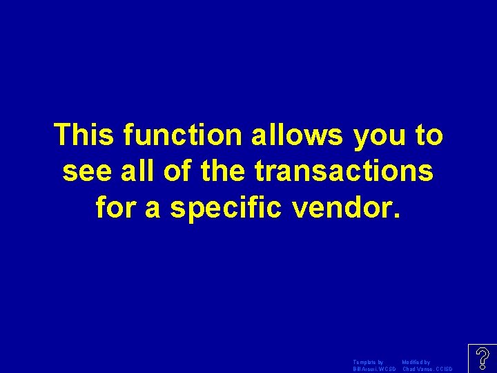 This function allows you to see all of the transactions for a specific vendor.