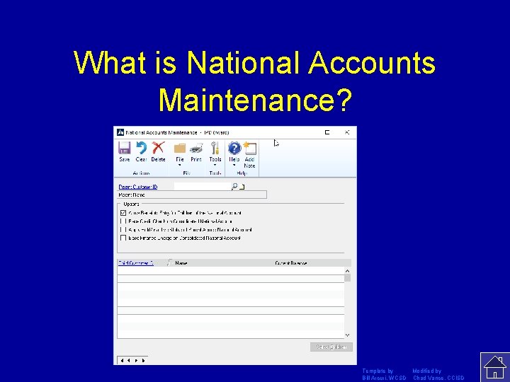 What is National Accounts Maintenance? Template by Modified by Bill Arcuri, WCSD Chad Vance,