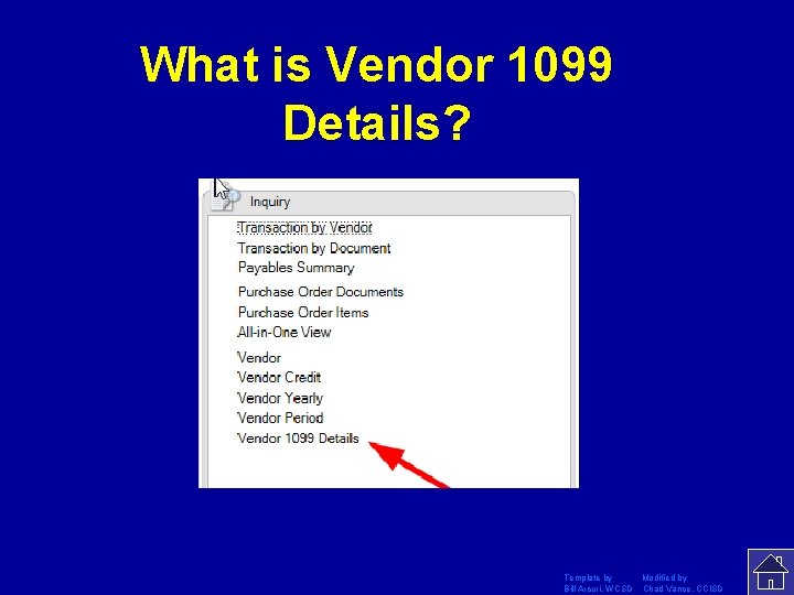 What is Vendor 1099 Details? Template by Modified by Bill Arcuri, WCSD Chad Vance,