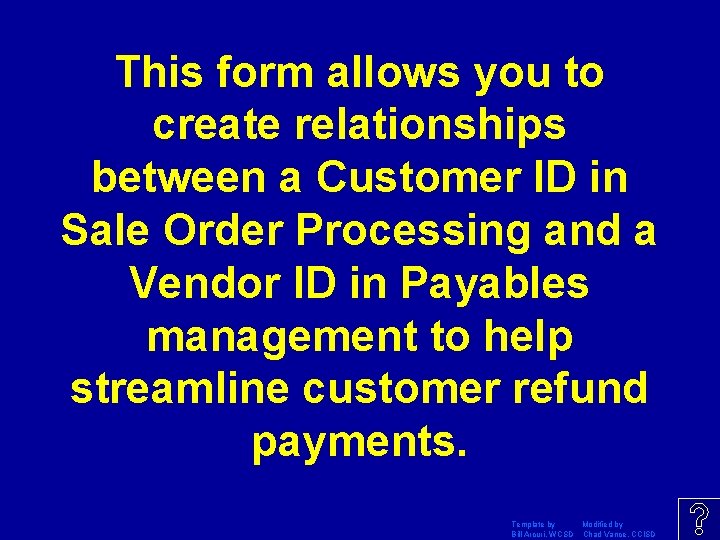 This form allows you to create relationships between a Customer ID in Sale Order