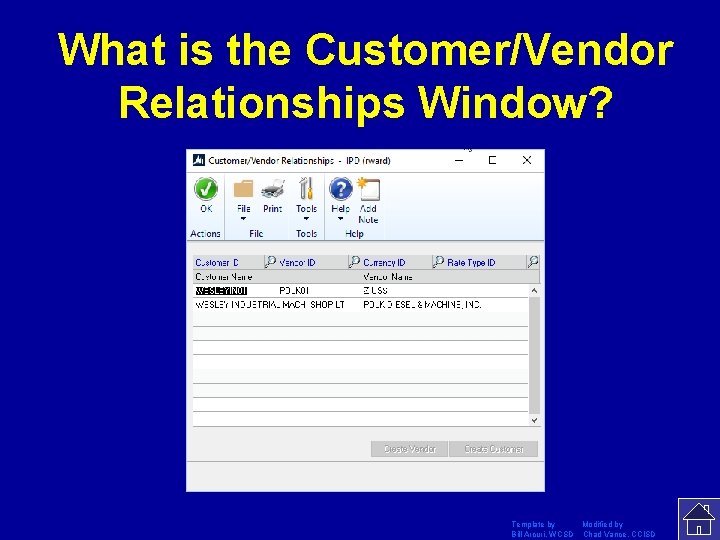 What is the Customer/Vendor Relationships Window? Template by Modified by Bill Arcuri, WCSD Chad