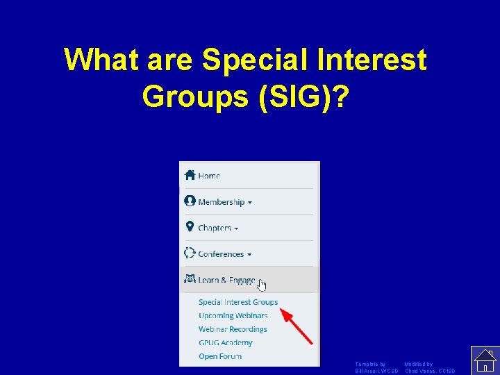 What are Special Interest Groups (SIG)? Template by Modified by Bill Arcuri, WCSD Chad