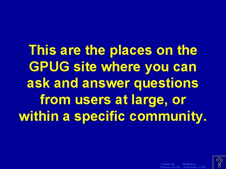 This are the places on the GPUG site where you can ask and answer