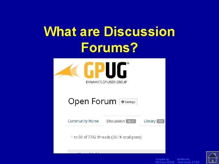 What are Discussion Forums? Template by Modified by Bill Arcuri, WCSD Chad Vance, CCISD