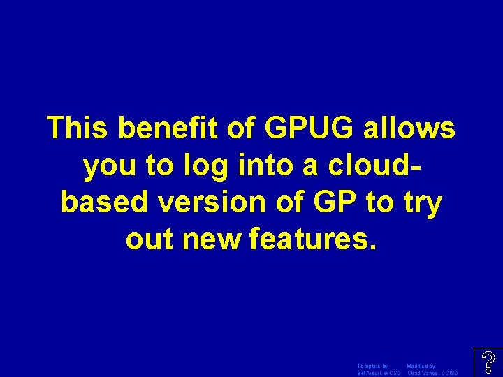 This benefit of GPUG allows you to log into a cloudbased version of GP