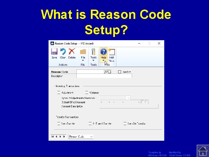 What is Reason Code Setup? Template by Modified by Bill Arcuri, WCSD Chad Vance,