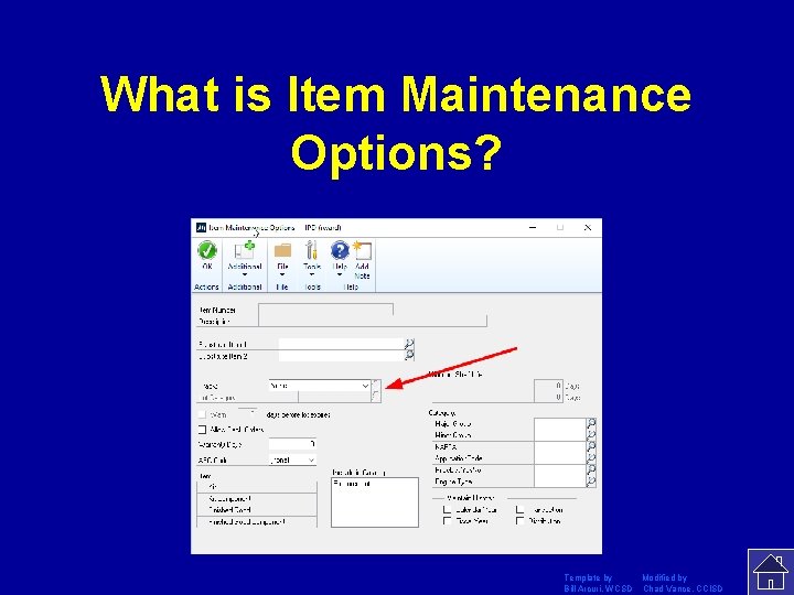 What is Item Maintenance Options? Template by Modified by Bill Arcuri, WCSD Chad Vance,