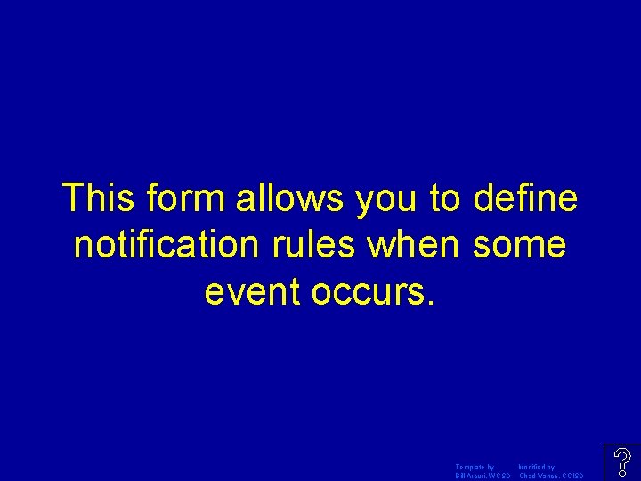 This form allows you to define notification rules when some event occurs. Template by