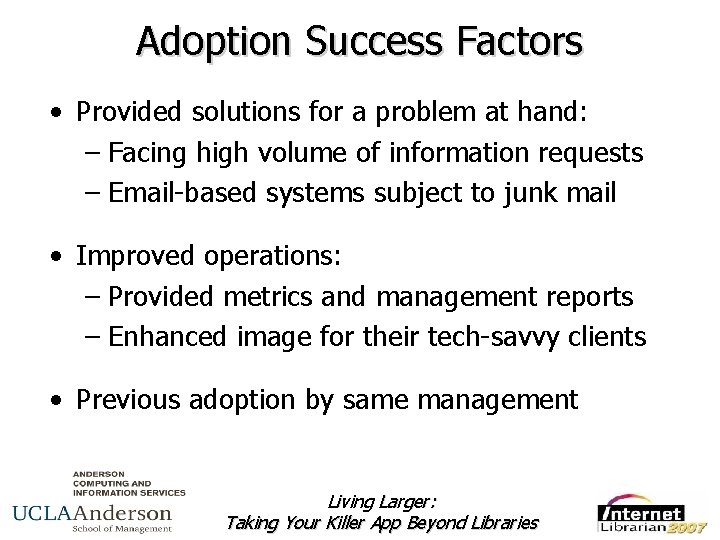 Adoption Success Factors • Provided solutions for a problem at hand: – Facing high