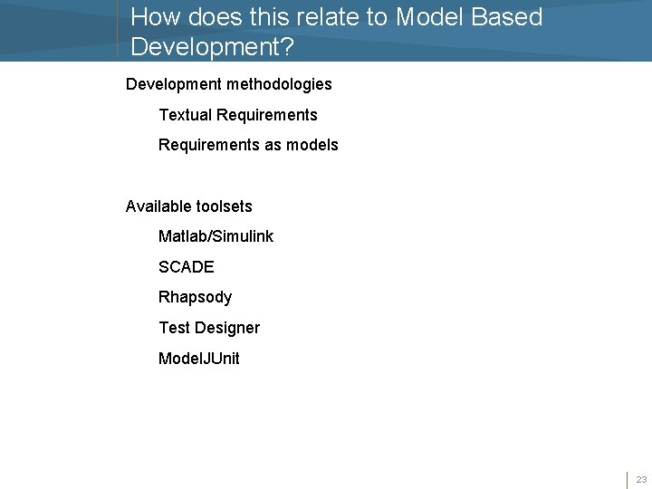 How does this relate to Model Based Development? Development methodologies Textual Requirements as models