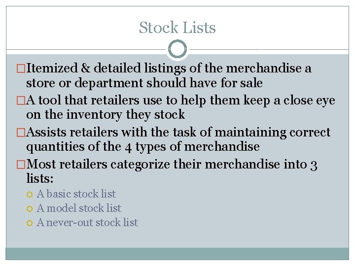 Stock Lists �Itemized & detailed listings of the merchandise a store or department should