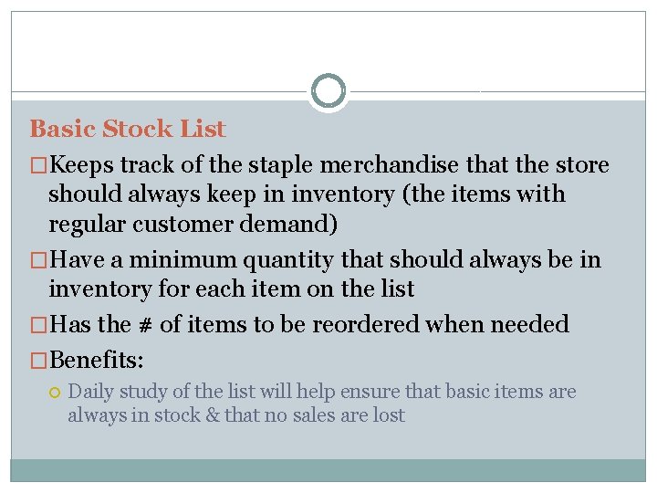 Basic Stock List �Keeps track of the staple merchandise that the store should always