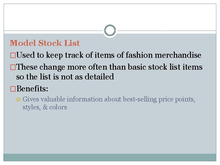 Model Stock List �Used to keep track of items of fashion merchandise �These change