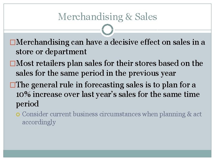Merchandising & Sales �Merchandising can have a decisive effect on sales in a store
