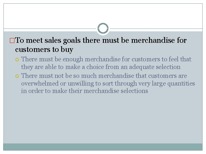�To meet sales goals there must be merchandise for customers to buy There must