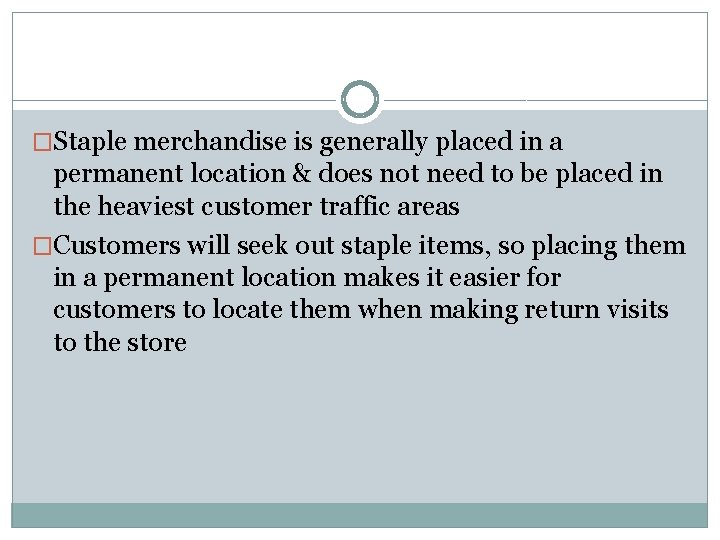 �Staple merchandise is generally placed in a permanent location & does not need to