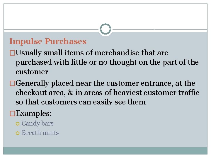 Impulse Purchases �Usually small items of merchandise that are purchased with little or no