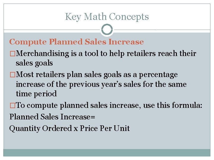 Key Math Concepts Compute Planned Sales Increase �Merchandising is a tool to help retailers