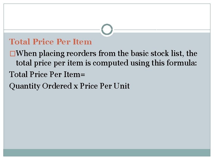 Total Price Per Item �When placing reorders from the basic stock list, the total