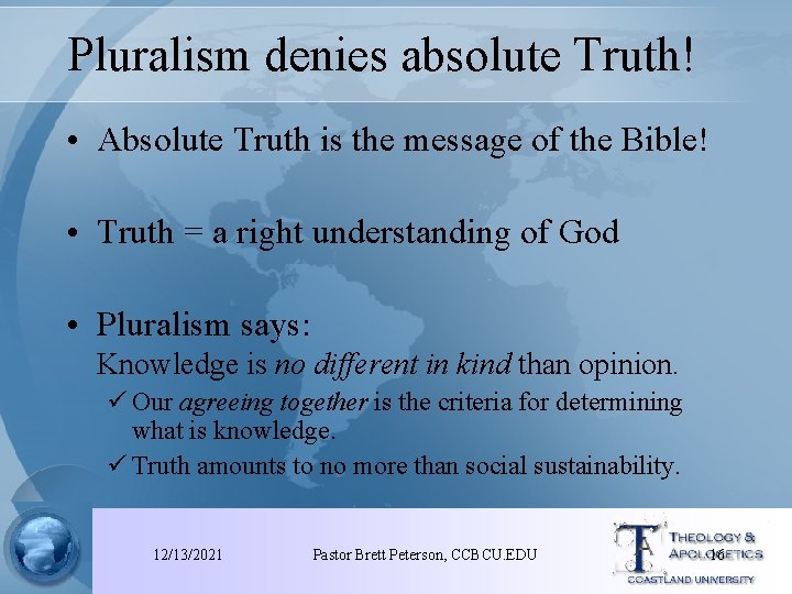 Pluralism denies absolute Truth! • Absolute Truth is the message of the Bible! •